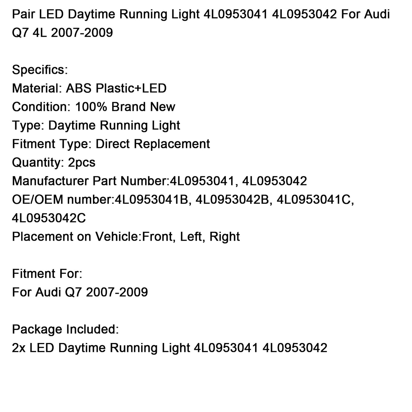 2007-2009 Audi Q7 4L Pair LED Daytime Running Light 4L0953041 4L0953042