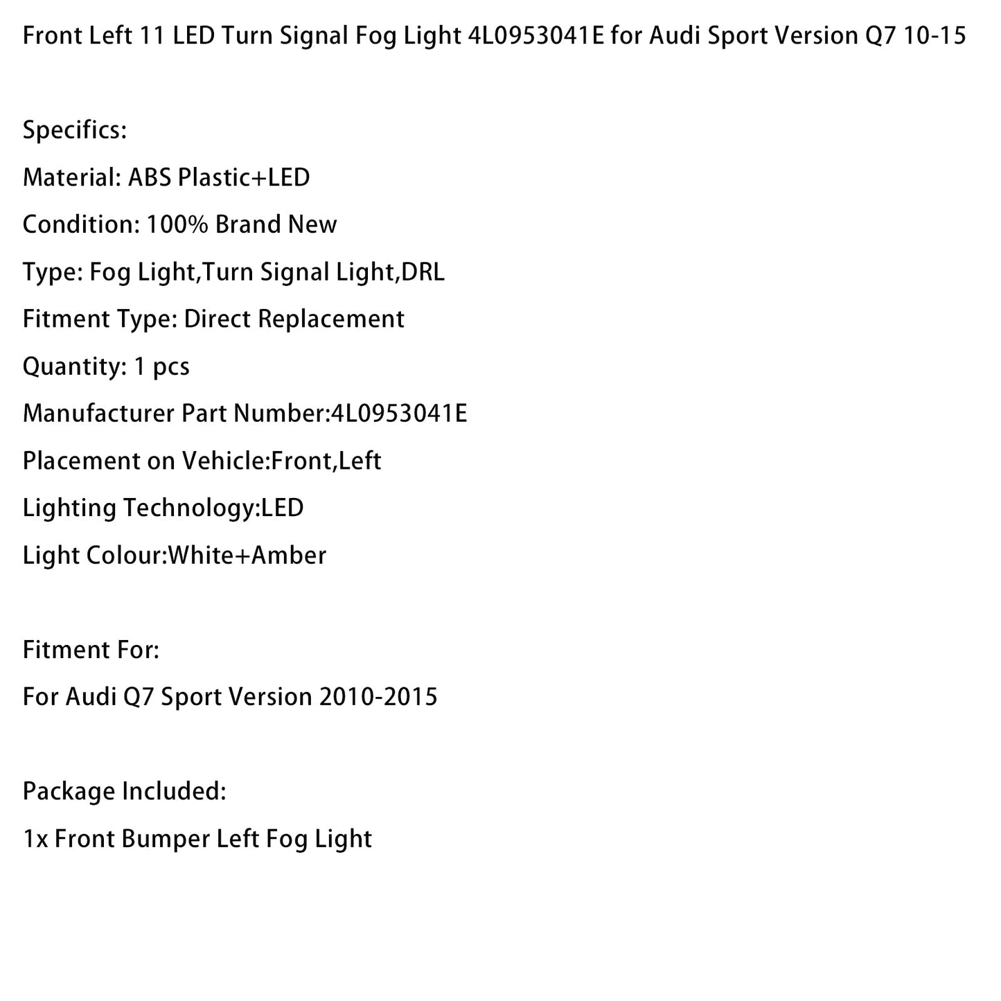 2010-2015 Audi Sport Version Q7 Front Left 11 LED Turn Signal Fog Light 4L0953041E