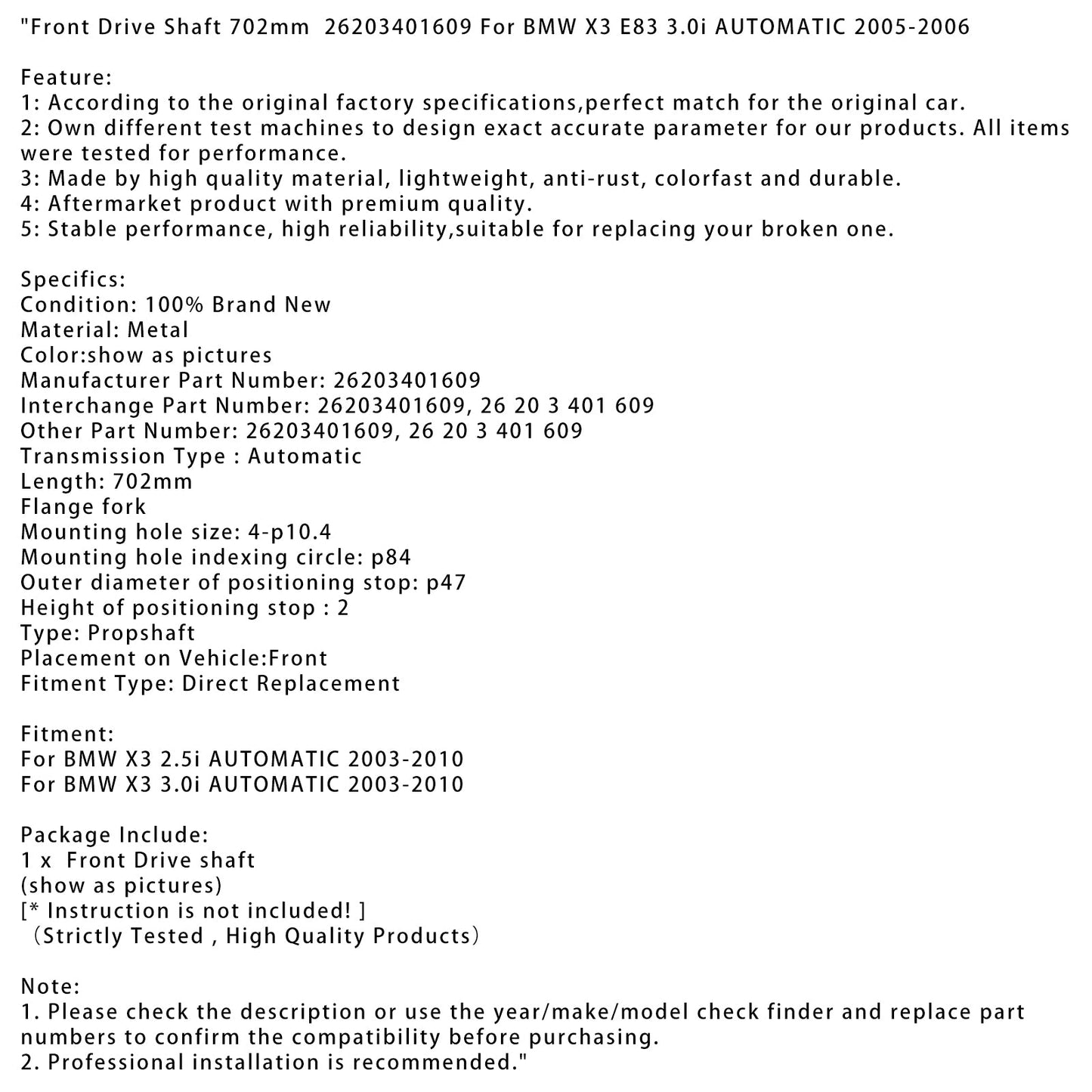 2003-2010 BMW X3 2.5i AUTOMATIC Front Drive Shaft 702mm 26203401609