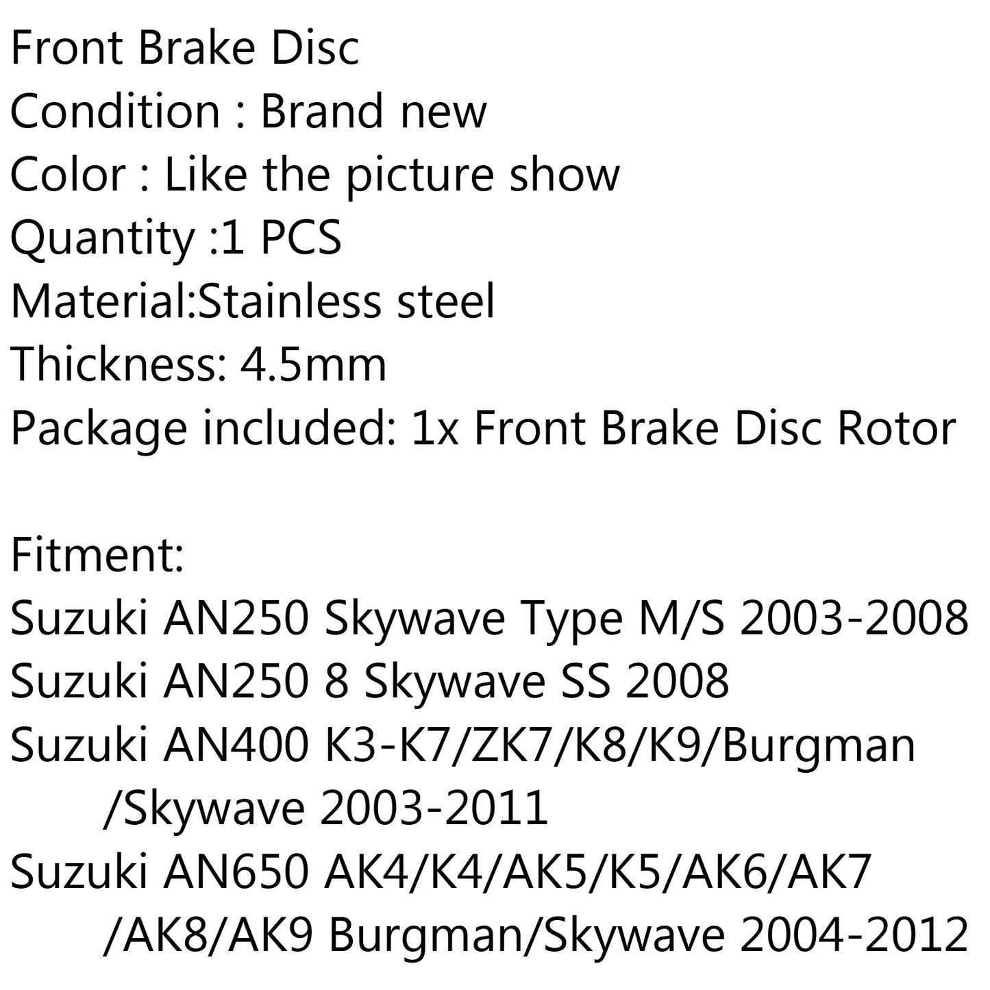 Front Brake Rotor Disc Fit for Suzuki AN250 Skywave AN400 AN650/A Burgman 03-12