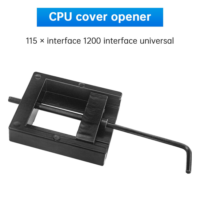 CPU Cover Opener Artifact 115x 1200 Interface Cover Opener Liquid Replacement