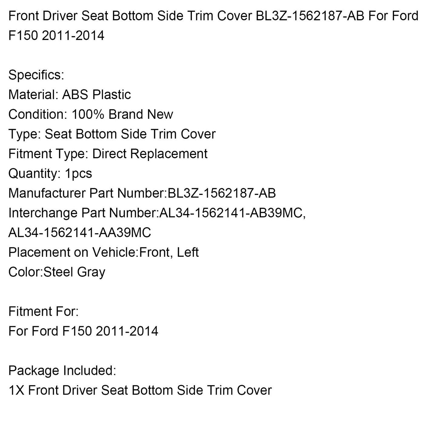 2011-2014 Ford F150 Front Driver Seat Bottom Side Trim Cover BL3Z-1562187-AB