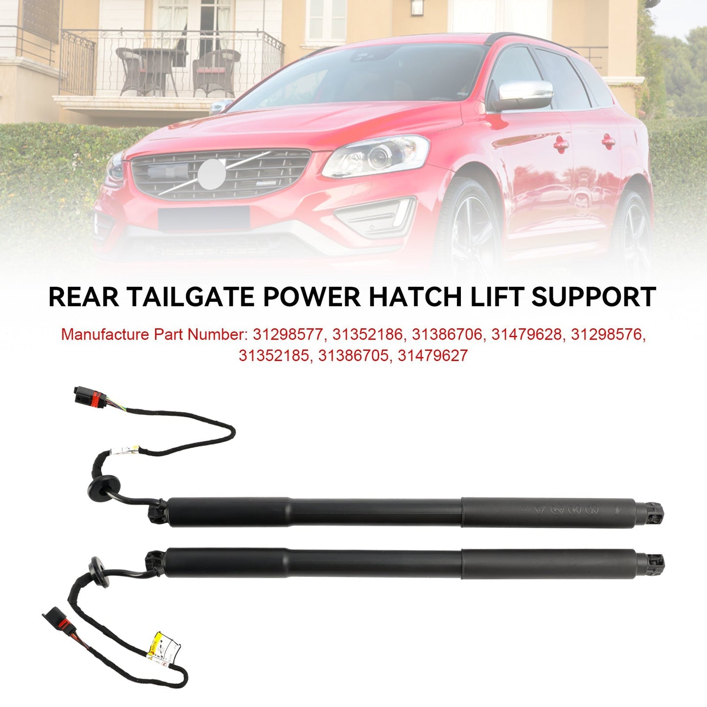 04.2012-12.2015 XC60 I SUV (156) D3 2PCS Power Liftgates Lift Support 31386705 31386706