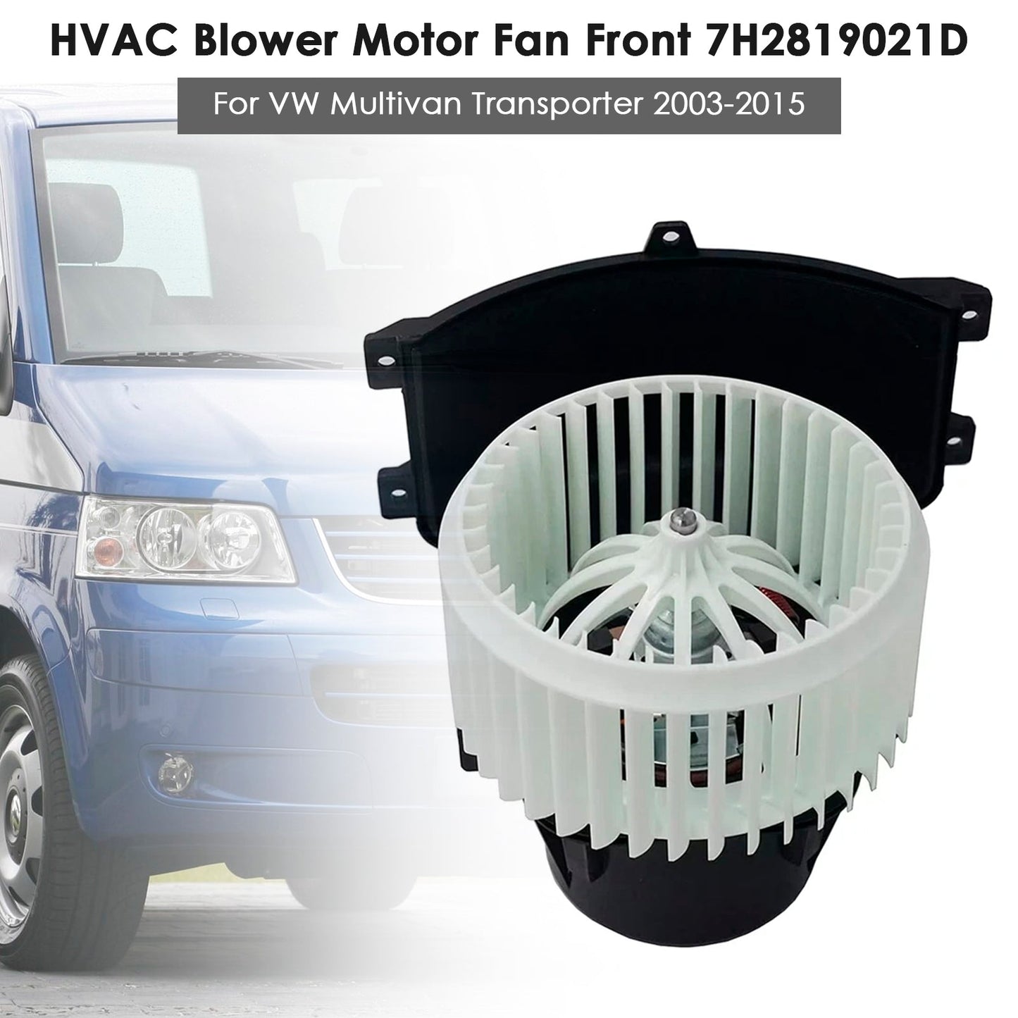 2015-2023 For VW Transporter MK6 HVAC Blower Motor Fan Front 7H2819021B