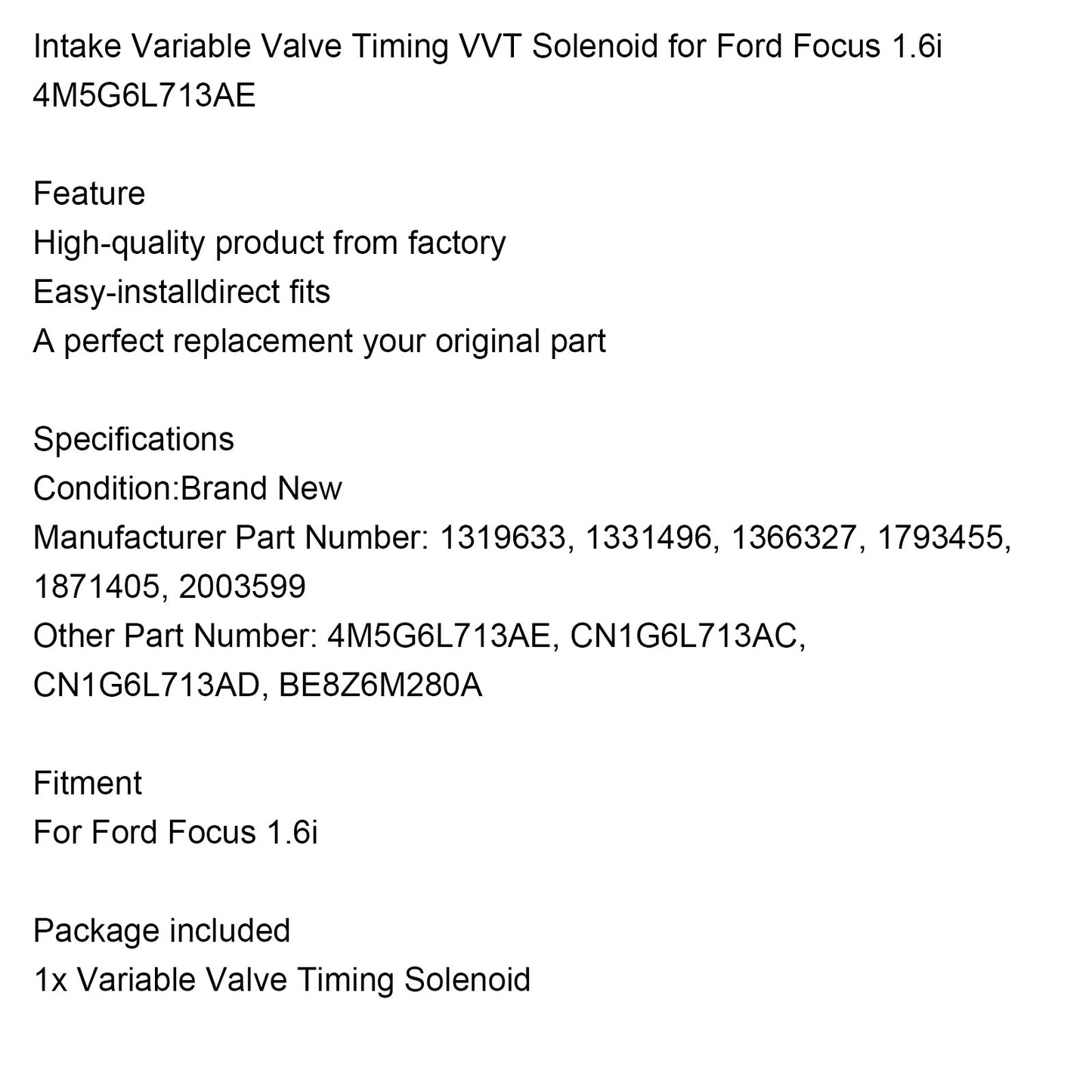 Ford Focus 1.6i Intake Variable Valve Timing VVT Solenoid 4M5G6L713AE