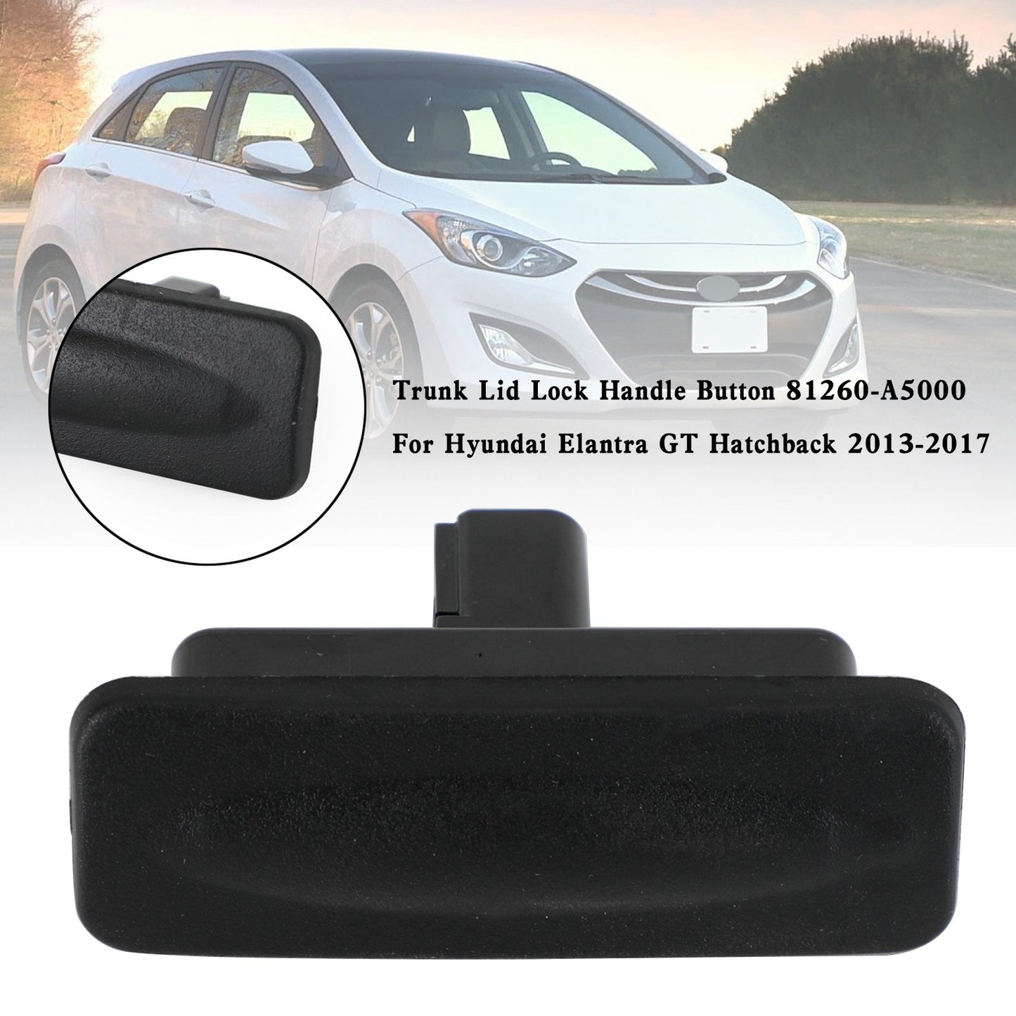 Trunk Lid Lock Handle Button 81260-A5000 For Hyundai Elantra GT Hatchback 13-17